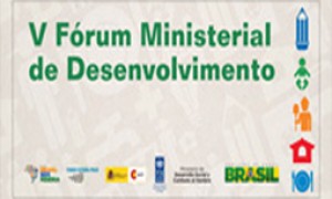 Brasil sedia 5.ª edição do Fórum Ministerial de Desenvolvimento