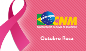 Outubro Rosa alerta para o diagnóstico precoce do câncer de mama; CNM apoia a causa