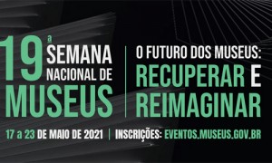 Estão abertas as inscrições para a 19ª Semana Nacional de Museus