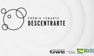 Inscrições para o Prêmio Funarte Descentrarte vão até 24 de outubro