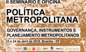 Segundo Seminário sobre Política Metropolitana será dias 23 e 24 de abril