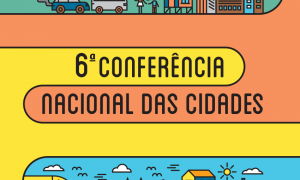 6ª Conferência Nacional das Cidades foi adiada para 2019