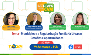 CNM promove bate-papo sobre Regularização Fundiária Urbana