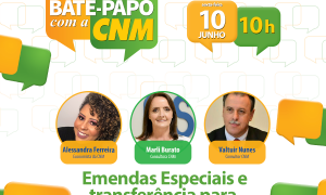 Bate-Papo com a CNM traz emendas especiais para a pauta de discussão