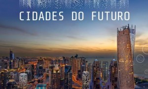 Cidades do Futuro: portal com conteúdos da missão a Dubai está disponível para os gestores municipais