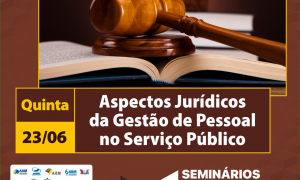 Seminários Técnicos esclarecem aspectos jurídicos sobre gestão de pessoal no serviço público