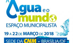 CNM apresenta projetos durante o evento Espaço Municipalista: a Água e o Mundo