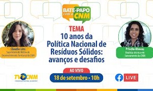 Bate-papo com a CNM de hoje foi sobre os dez anos da Política Nacional de Resíduos Sólidos