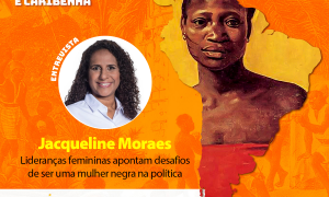 Lideranças femininas apontam desafios de ser uma mulher negra na política