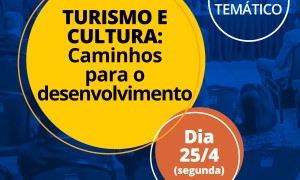 Turismo e Cultura se unem para traçar caminhos para o desenvolvimento durante a XXIII Marcha